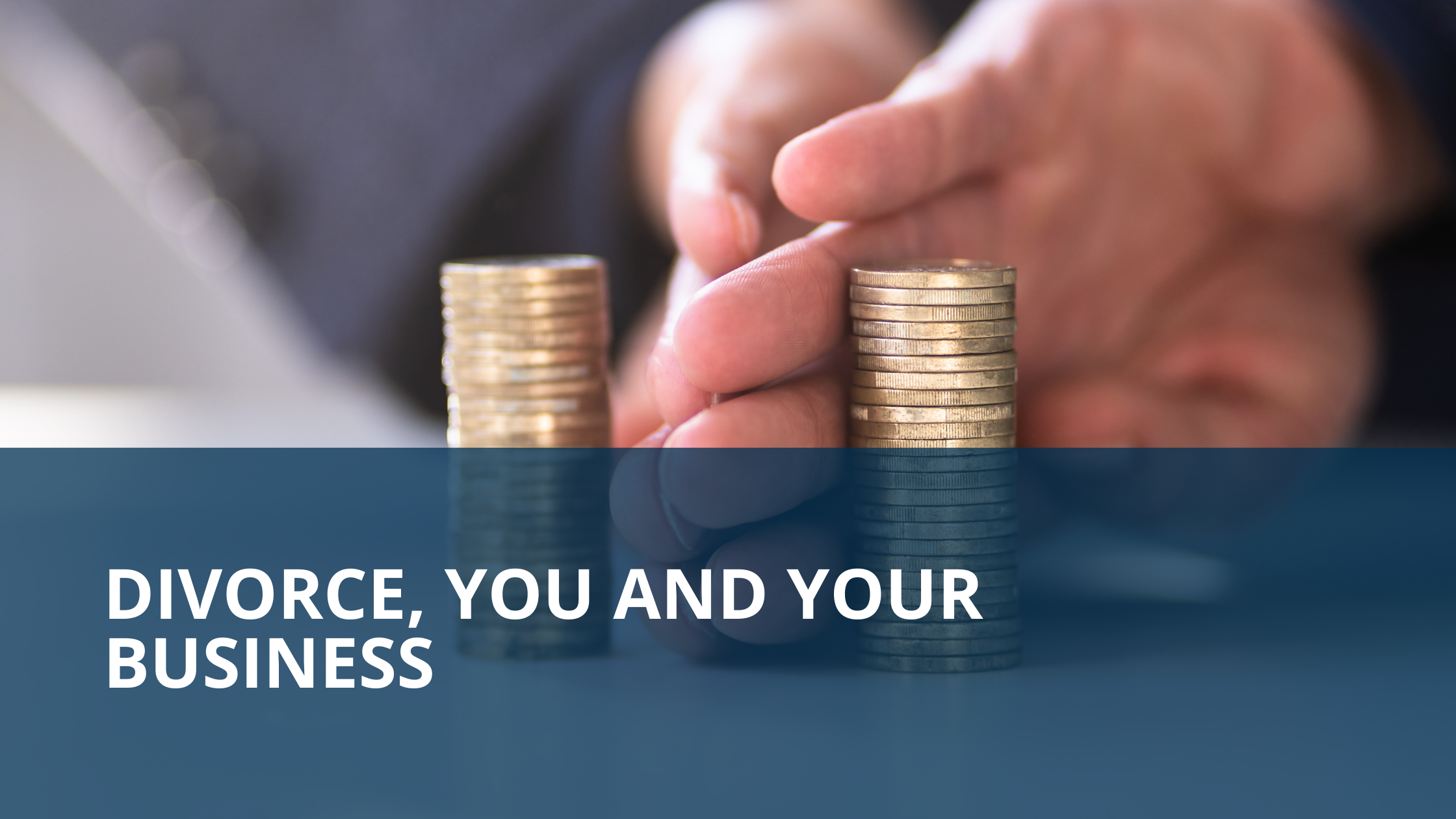 Divorce, you, and your business