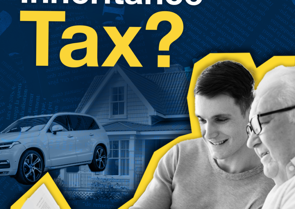 Succession Series: What You Need to Know About Tax When Inheriting Property